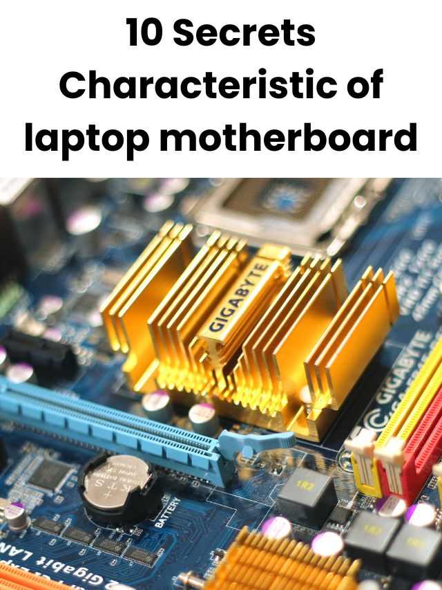 Unveiling the 10 Secrets Characteristic of laptop motherboard