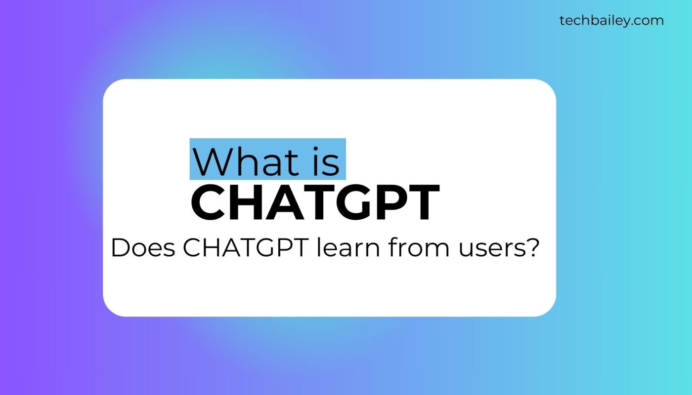 What is CHATGPT Does CHATGPT learn from users