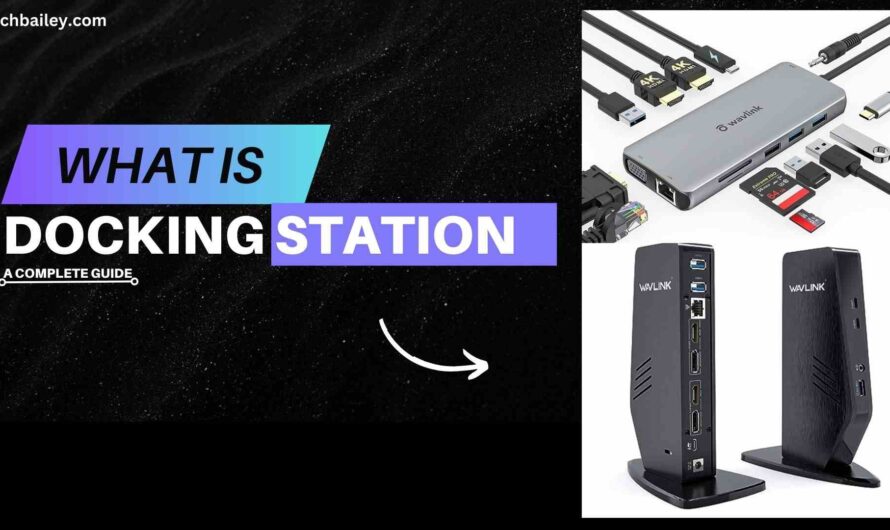 Unlocking the Power of Docking Station – A Complete Guide